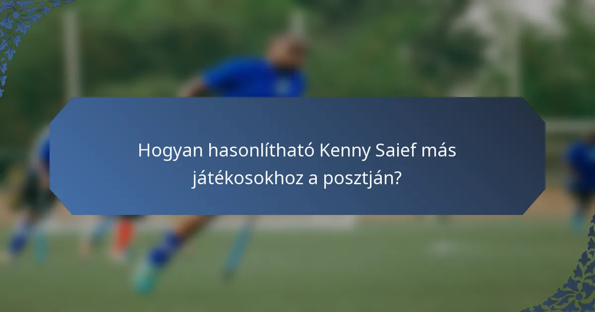 Hogyan hasonlítható Kenny Saief más játékosokhoz a posztján?