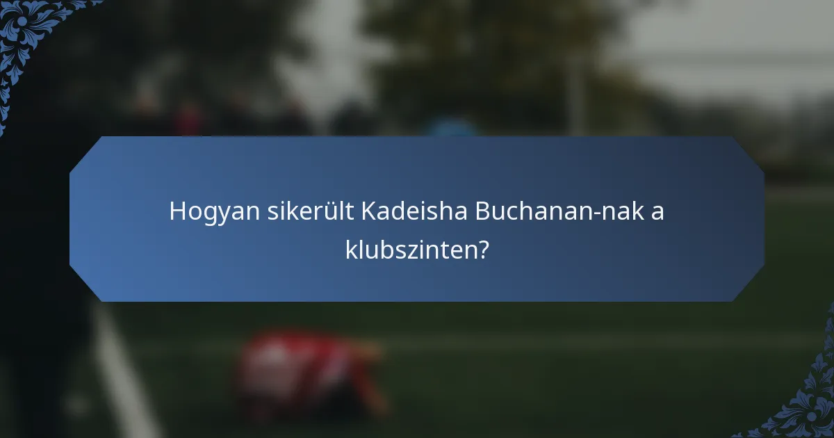 Hogyan sikerült Kadeisha Buchanan-nak a klubszinten?