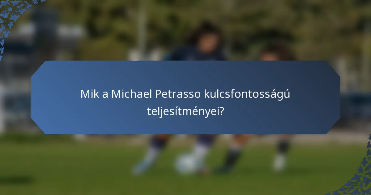 Mik a Michael Petrasso kulcsfontosságú teljesítményei?