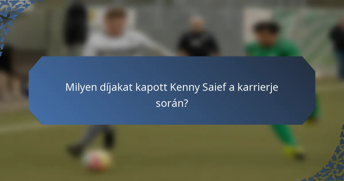 Milyen díjakat kapott Kenny Saief a karrierje során?