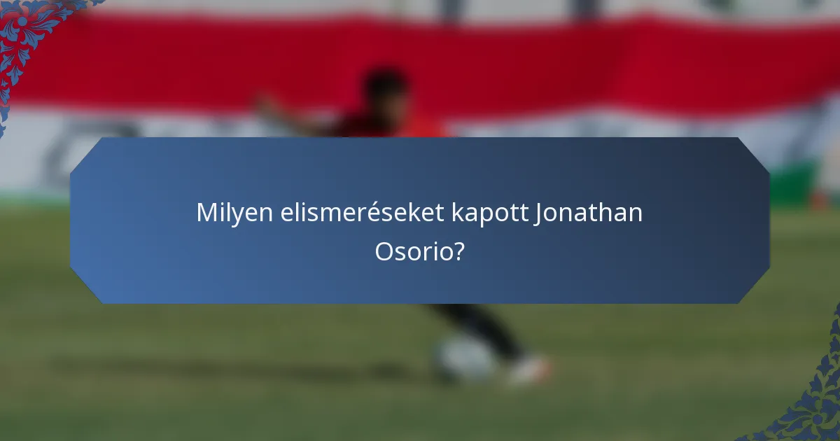 Milyen elismeréseket kapott Jonathan Osorio?