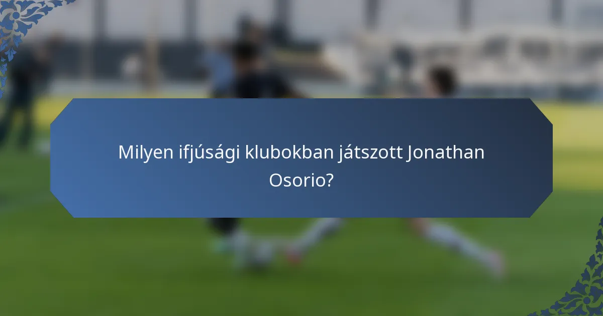 Milyen ifjúsági klubokban játszott Jonathan Osorio?