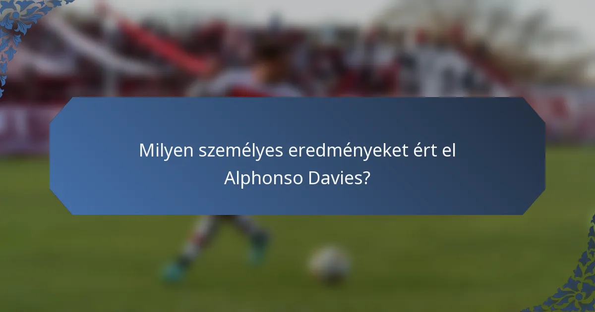 Milyen személyes eredményeket ért el Alphonso Davies?