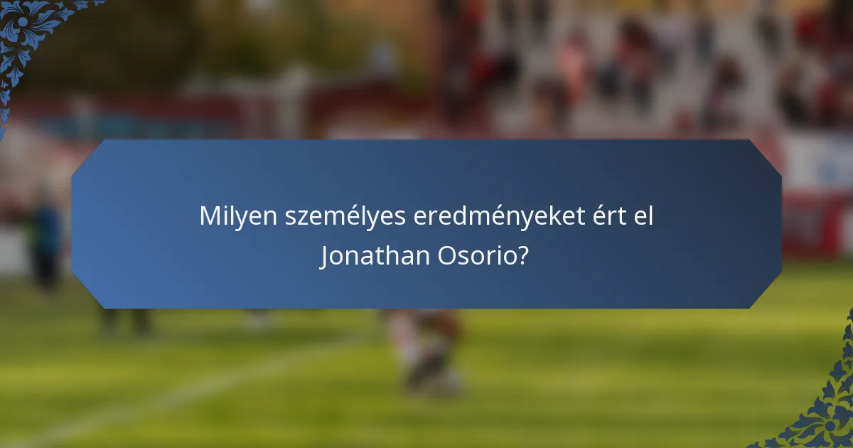 Milyen személyes eredményeket ért el Jonathan Osorio?